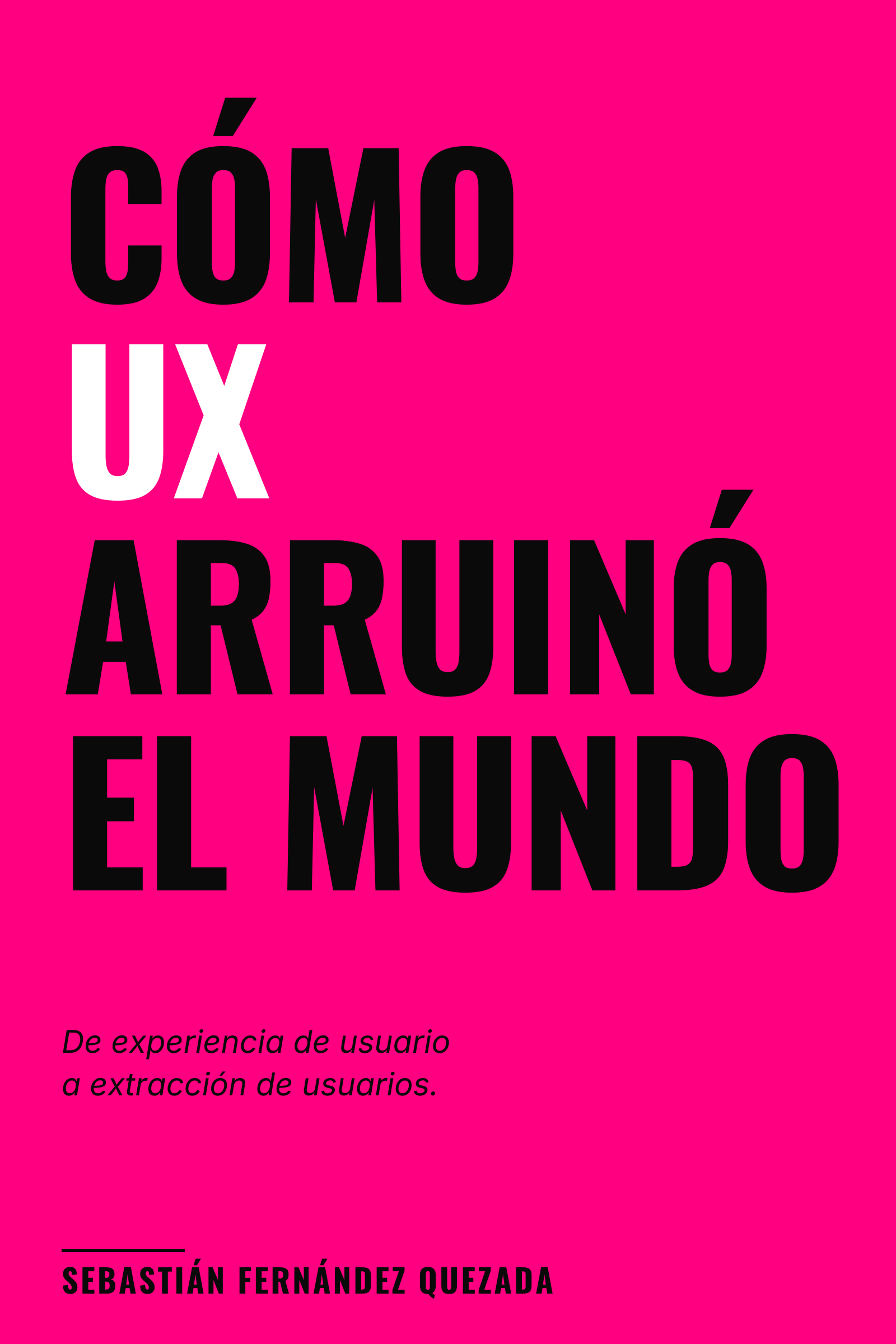Tapa del libro Cómo UX arruinó el mundo, fondo rosa neón con tipografía negra